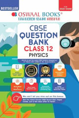 Oswaal CBSE Question Bank Class 12 Physics Book Chapterwise & Topicwise Includes Objective Types & MCQ’s (For 2022 Exam)